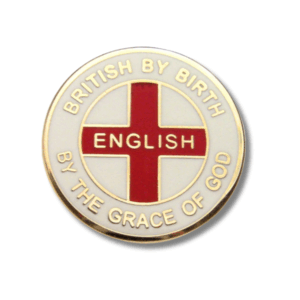 British By Birth English By The Grace of God Pin Badge British By Birth English By The Grace of God Pin Badge